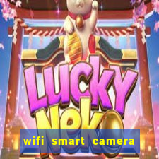 wifi smart camera easy to achieve real time remote viewing